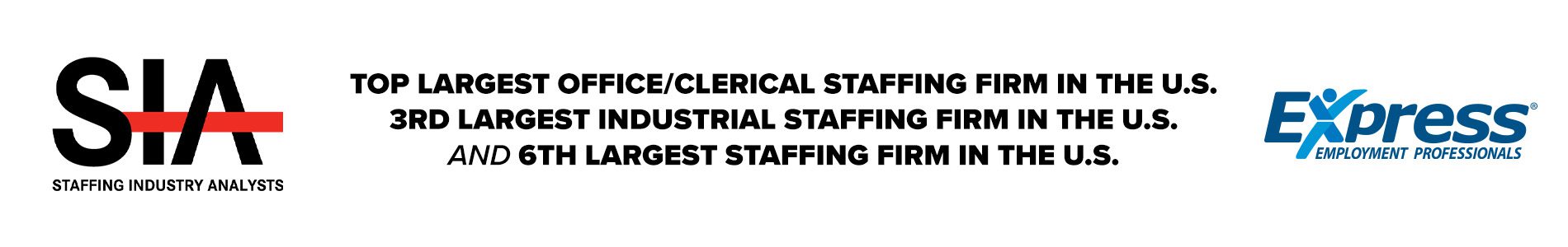 Banner featuring the Staffing Industry Analysts (SIA) logo on the left and Express Employment Professionals logo on the right. Text in bold reads: "Top largest office/clerical staffing firm in the U.S., 3rd largest industrial staffing firm in the U.S., and 6th largest staffing firm in the U.S."